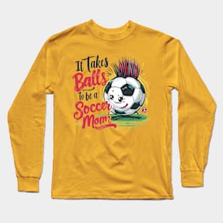 It Takes Balls To Be A Socer Mom (1) Long Sleeve T-Shirt